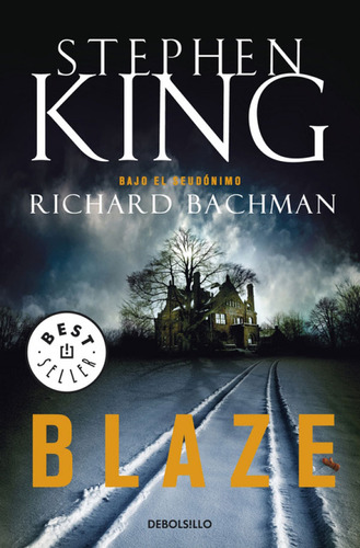 BLAZE, de Stephen King. Editorial Penguin Random House, tapa blanda, edición 2019 en español