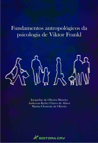 Fundamentos antropológicos da psicologia de viktor frankl, de Moreira, Jacqueline de Oliveira. Editora CRV LTDA ME, capa mole em português, 2011