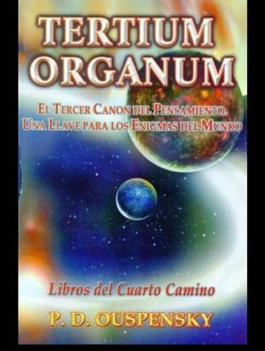 Tertium Organum. El Tercer Canon Del Pensamiento Una Llave A Los Enigmas Del Mundo, De Ouspensky, Piotr Demianov. Editorial Eneagrama En Español