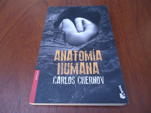 Anatomía Humana - Carlos Chernov - Booket - 2012. Novela