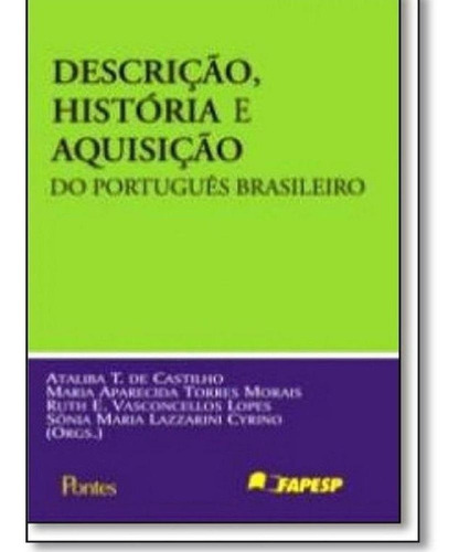 Livro Descrição, História E Aquisição Do Português Brasileir