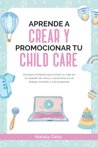 Libro: Aprende A Crear Y Promocionar Tu Child Care: Una Guía
