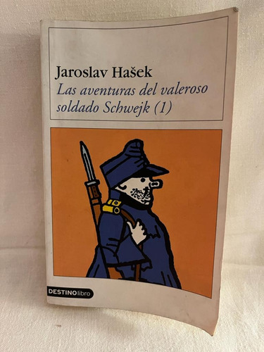 Las Aventuras Del Valeroso Soldado Schwejk, Jaroslav Hasek. 