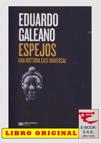 Espejos, De Eduardo Galeano. Editorial Siglo Xxi, Tapa Blanda En Español