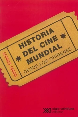Historia Del Cine Mundial - Georges Sadoul - Siglo Xxi Libro