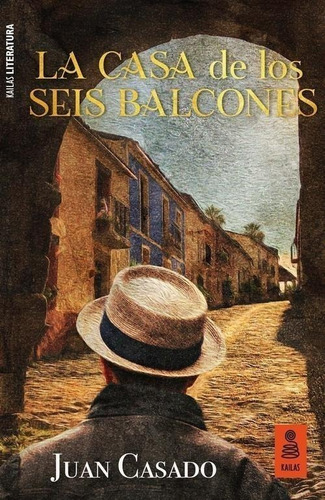 Libro: La Casa De Los Seis Balcones. Casado, Juan. Kailas