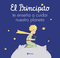Comprar El Principito Te Enseãâa A Cuidar Nuestro Planeta, De De Saint-exupéry, Antoine. Editorial Bruño, Tapa Dura En Español
