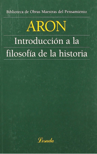 Introducción A La Filosofía De La Historia, De Raymond Aron. Editorial Losada En Español