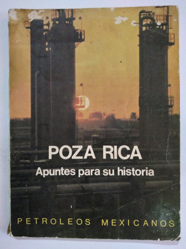 Poza Rica Apuntes Para Su Historia 1977 Historia De Veracruz