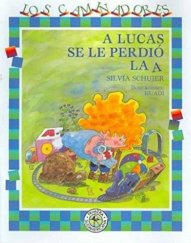 A Lucas Se Le Perdio La A Silvia Graciela Schujer Sudamerica