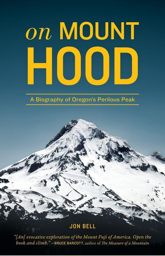 Libro: On Mount Hood: A Biography Of Oregon S Perilous Peak