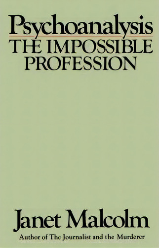 Psychoanalysis, The Impossible Profession, De Janet Malcolm. Editorial Random House Usa Inc, Tapa Blanda En Inglés