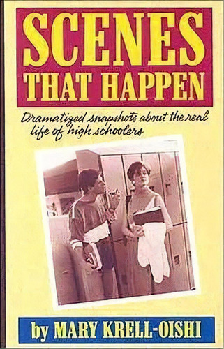 Scenes That Happen : Dramatised Snapshots About The Real Life Of High Schoolers, De Mary Krell-oishi. Editorial Christian Publishers Llc, Tapa Blanda En Inglés