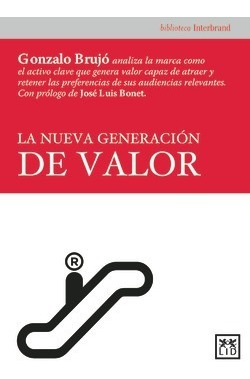 Libro La Nueva Generación De Valor. La Marca Como El Activo