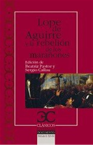 Lope De Aguirre Y La Rebelion De Los Marañones -clasicos Cas