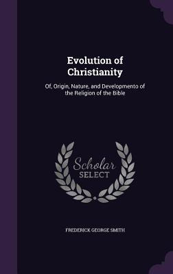 Libro Evolution Of Christianity: Of, Origin, Nature, And ...