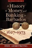 Libro A History Of Money And Banking In Barbados, 1627-19...