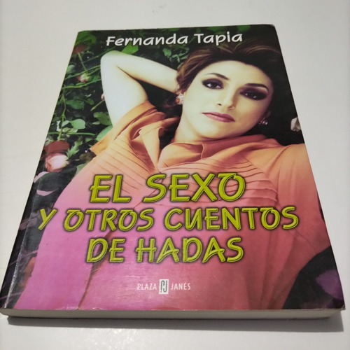 El Sexo Y Otros Cuentos De Hadas Fernanda Tapia 