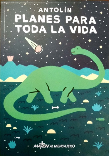 Planes Para Toda La Vida, de Olgiatti  Antolin., vol. Unico. Editorial Maten al Mensajero, tapa blanda en español