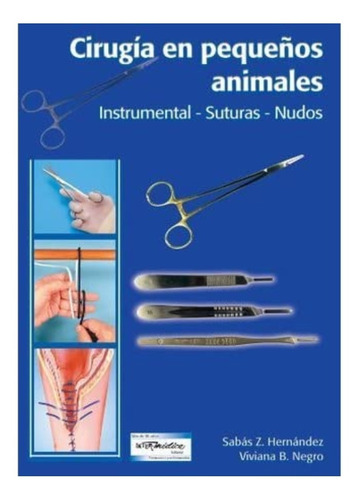 Cirugía En Pequeños Animales: Instrumental - Suturas - Nudos