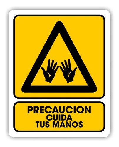 Señalamiento Precaución Cuida Tus Manos 25x35 