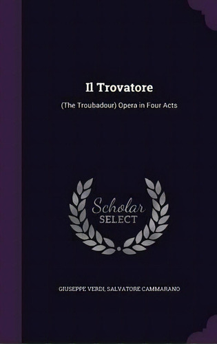 Il Trovatore, De Giuseppe Verdi. Editorial Palala Press, Tapa Dura En Inglés