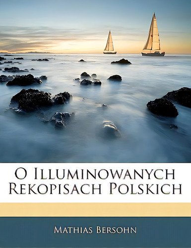 O Illuminowanych Rekopisach Polskich, De Bersohn, Mathias. Editorial Nabu Pr, Tapa Blanda En Inglés