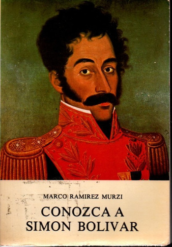 Conozca A Simon Bolivar Marcos Ramirez Murzi