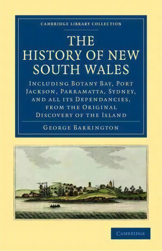 Cambridge Library Collection - History Of Oceania: The History Of New South Wales: Including Bota..., De George Barrington. Editorial Cambridge University Press, Tapa Blanda En Inglés