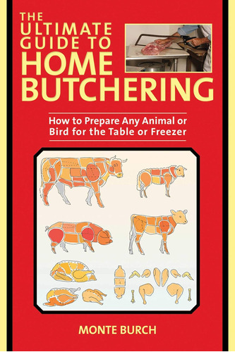 Libro: The Ultimate Guide To Home Butchering: How To Prepare