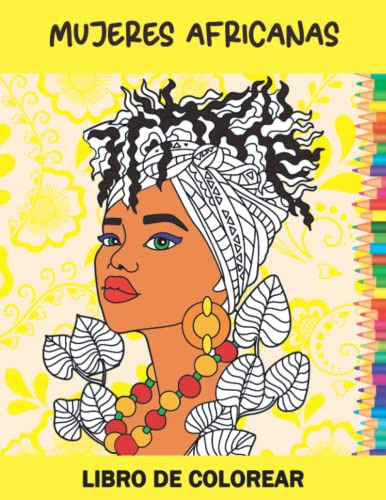 Mujeres Africanas - Libro De Colorear: Un Libro Para Adultos