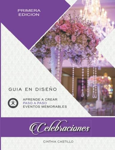 Libro: Celebraciones - Guia Diseño: Aprende A Crear Paso&..