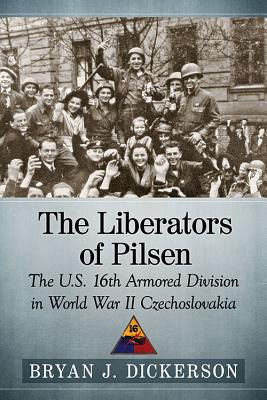 Libro The Liberators Of Pilsen: The U.s. 16th Armored Div...