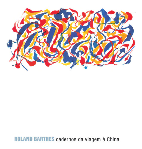 Cadernos da viagem a China, de Barthes, Roland. Obras de Roland Barthes Editorial Editora Wmf Martins Fontes Ltda, capa mole em português, 2012