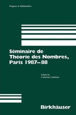 Seminaire De Theorie Des Nombres, Paris 1987-88 - Goldstein