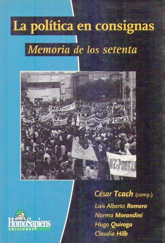 La Politica En Consignas. Memoria De Los Setenta. Tcach  Ces