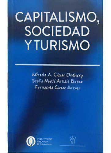 Capitalismo Sociedad Y Turismo, De Alfredo Dachary. Editorial Univ. Nac. De Quilmes, Tapa Blanda, Edición 2018 En Español