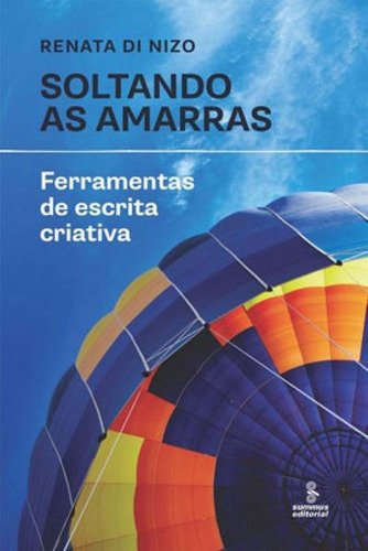 Soltando As Amarras: Ferramentas De Escrita Criativa, De Di Nizo, Renata. Editora Summus Editorial, Capa Mole Em Português