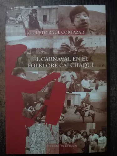El Carnaval En El Folklore Calchaquí - Cortazar (Usado)
