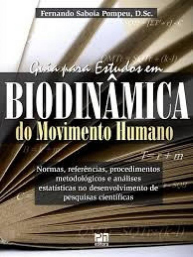 Guia Para Estudos Em Biodinamica Do Movimento Humano: Guia Para Estudos Em Biodinamica Do Movimento Humano, De Pompeu, Fernando Saboia. Editora Phorte, Capa Mole Em Português