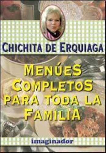 Menues Completos Para Toda La Familia, De Erquiaga, Chichita De. Editorial Imaginador, Tapa Tapa Blanda En Español