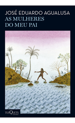 Livro As Mulheres Do Meu Pai por José Eduardo Agualusa 1ª Edição Português 2023 Editora Tusquets Editores