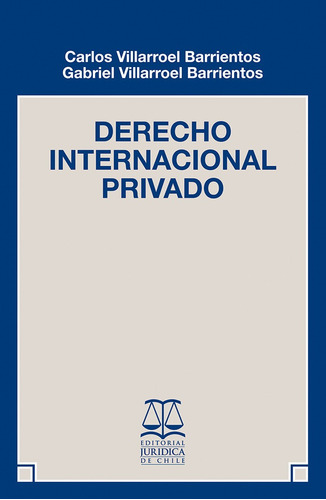 Derecho Internacional Privado / Carlos Villarroel Barrientos