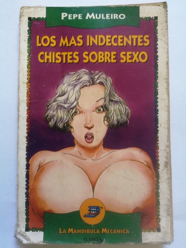 Los Más Indecentes Chistes Sobre Sexo - Pepe Muleiro (Usado)