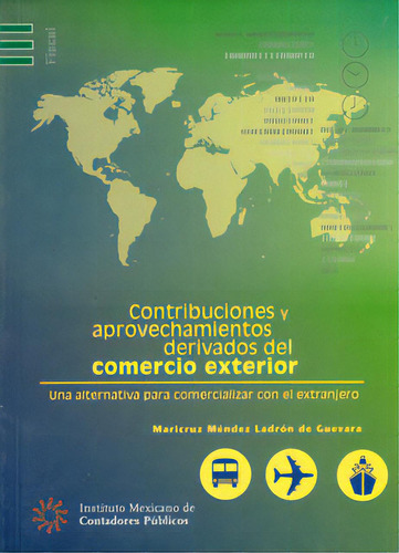 Contribuciones Y Aprovechamientos Derivados Del Comercio Ex, De Maricruz Méndez Ladron De Guevara. 9706651730, Vol. 1. Editorial Editorial Distrididactika, Tapa Blanda, Edición 2004 En Español, 2004