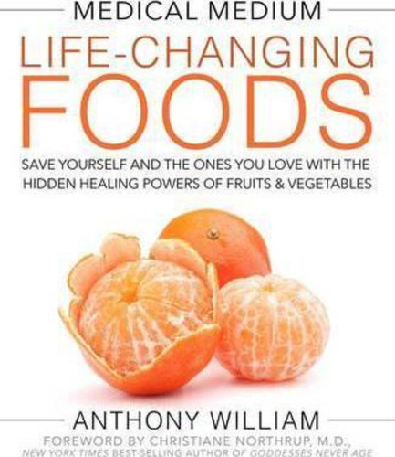 Medical Medium Life-changing Foods : Save Yourself And The Ones You Love With The Hidden Healing ..., De Anthony William. Editorial Hay House Inc, Tapa Dura En Inglés