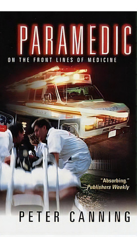 Paramedic : On The Front Lines Of Medicine, De Peter Canning. Editorial Random House Usa Inc En Inglés
