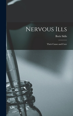 Libro Nervous Ills: Their Cause And Cure - Sidis, Boris 1...