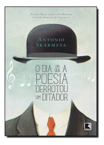 O Dia Em Que A Poesia Derrotou Um Ditador, De Antonio Skármeta. Editora Record Em Português