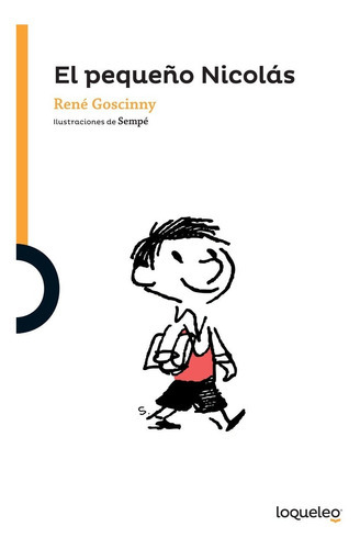 El Pequeño Nicolás, De René Goscinny. Editorial Loqueleo, Tapa Blanda En Español, 2016